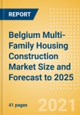 Belgium Multi-Family Housing Construction Market Size and Forecast to 2025 (including New Construction, Repair and Maintenance, Refurbishment and Demolition and Materials, Equipment and Services costs)- Product Image