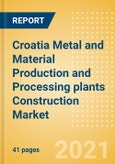 Croatia Metal and Material Production and Processing plants Construction Market Size and Forecast to 2025 (including New Construction, Repair and Maintenance, Refurbishment and Demolition and Materials, Equipment and Services costs)- Product Image