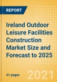 Ireland Outdoor Leisure Facilities Construction Market Size and Forecast to 2025 (including New Construction, Repair and Maintenance, Refurbishment and Demolition and Materials, Equipment and Services costs)- Product Image