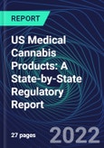 US Medical Cannabis Products: A State-by-State Regulatory Report- Product Image