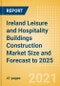 Ireland Leisure and Hospitality Buildings Construction Market Size and Forecast to 2025 (including New Construction, Repair and Maintenance, Refurbishment and Demolition and Materials, Equipment and Services costs) - Product Thumbnail Image