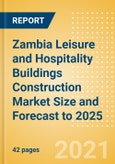 Zambia Leisure and Hospitality Buildings Construction Market Size and Forecast to 2025 (including New Construction, Repair and Maintenance, Refurbishment and Demolition and Materials, Equipment and Services costs)- Product Image