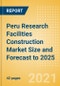 Peru Research Facilities Construction Market Size and Forecast to 2025 (including New Construction, Repair and Maintenance, Refurbishment and Demolition and Materials, Equipment and Services costs) - Product Thumbnail Image