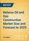 Belarus Oil and Gas Construction Market Size and Forecast to 2025 (including New Construction, Repair and Maintenance, Refurbishment and Demolition and Materials, Equipment and Services costs) - Product Thumbnail Image