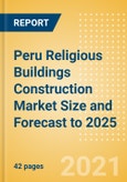 Peru Religious Buildings Construction Market Size and Forecast to 2025 (including New Construction, Repair and Maintenance, Refurbishment and Demolition and Materials, Equipment and Services costs)- Product Image