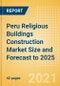 Peru Religious Buildings Construction Market Size and Forecast to 2025 (including New Construction, Repair and Maintenance, Refurbishment and Demolition and Materials, Equipment and Services costs) - Product Thumbnail Image
