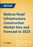 Belarus Road Infrastructure Construction Market Size and Forecast to 2025 (including New Construction, Repair and Maintenance, Refurbishment and Demolition and Materials, Equipment and Services costs)- Product Image