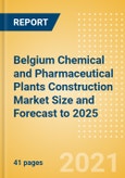 Belgium Chemical and Pharmaceutical Plants Construction Market Size and Forecast to 2025 (including New Construction, Repair and Maintenance, Refurbishment and Demolition and Materials, Equipment and Services costs)- Product Image