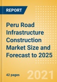 Peru Road Infrastructure Construction Market Size and Forecast to 2025 (including New Construction, Repair and Maintenance, Refurbishment and Demolition and Materials, Equipment and Services costs)- Product Image