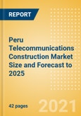 Peru Telecommunications Construction Market Size and Forecast to 2025 (including New Construction, Repair and Maintenance, Refurbishment and Demolition and Materials, Equipment and Services costs)- Product Image