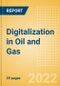 Digitalization in Oil and Gas - Thematic Research - Product Image