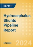 Hydrocephalus Shunts Pipeline Report including Stages of Development, Segments, Region and Countries, Regulatory Path and Key Companies, 2022 Update- Product Image