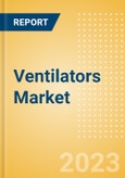 Ventilators Market Size by Segments, Share, Regulatory, Reimbursement, Installed Base and Forecast to 2033- Product Image