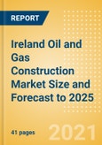 Ireland Oil and Gas Construction Market Size and Forecast to 2025 (including New Construction, Repair and Maintenance, Refurbishment and Demolition and Materials, Equipment and Services costs)- Product Image