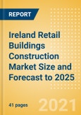 Ireland Retail Buildings Construction Market Size and Forecast to 2025 (including New Construction, Repair and Maintenance, Refurbishment and Demolition and Materials, Equipment and Services costs)- Product Image