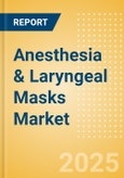 Anesthesia and Laryngeal Masks Market Size by Segments, Share, Regulatory, Reimbursement, Procedures and Forecast to 2033- Product Image