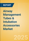 Airway Management Tubes and Intubation Accessories Market Size by Segments, Share, Regulatory, Reimbursement, Procedures and Forecast to 2033- Product Image