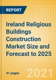 Ireland Religious Buildings Construction Market Size and Forecast to 2025 (including New Construction, Repair and Maintenance, Refurbishment and Demolition and Materials, Equipment and Services costs)- Product Image