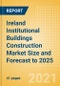 Ireland Institutional Buildings Construction Market Size and Forecast to 2025 (including New Construction, Repair and Maintenance, Refurbishment and Demolition and Materials, Equipment and Services costs) - Product Thumbnail Image