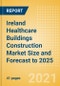 Ireland Healthcare Buildings Construction Market Size and Forecast to 2025 (including New Construction, Repair and Maintenance, Refurbishment and Demolition and Materials, Equipment and Services costs) - Product Thumbnail Image