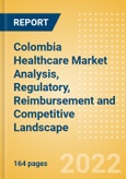 Colombia Healthcare (Pharma and Medical Devices) Market Analysis, Regulatory, Reimbursement and Competitive Landscape- Product Image