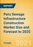 Peru Sewage Infrastructure Construction Market Size and Forecast to 2025 (including New Construction, Repair and Maintenance, Refurbishment and Demolition and Materials, Equipment and Services costs)- Product Image