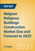 Belgium Religious Buildings Construction Market Size and Forecast to 2025 (including New Construction, Repair and Maintenance, Refurbishment and Demolition and Materials, Equipment and Services costs)- Product Image