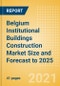 Belgium Institutional Buildings Construction Market Size and Forecast to 2025 (including New Construction, Repair and Maintenance, Refurbishment and Demolition and Materials, Equipment and Services costs) - Product Thumbnail Image