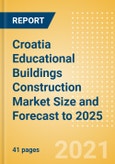 Croatia Educational Buildings Construction Market Size and Forecast to 2025 (including New Construction, Repair and Maintenance, Refurbishment and Demolition and Materials, Equipment and Services costs)- Product Image