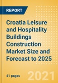 Croatia Leisure and Hospitality Buildings Construction Market Size and Forecast to 2025 (including New Construction, Repair and Maintenance, Refurbishment and Demolition and Materials, Equipment and Services costs)- Product Image