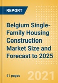 Belgium Single-Family Housing Construction Market Size and Forecast to 2025 (including New Construction, Repair and Maintenance, Refurbishment and Demolition and Materials, Equipment and Services costs)- Product Image