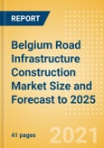 Belgium Road Infrastructure Construction Market Size and Forecast to 2025 (including New Construction, Repair and Maintenance, Refurbishment and Demolition and Materials, Equipment and Services costs)- Product Image