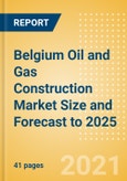 Belgium Oil and Gas Construction Market Size and Forecast to 2025 (including New Construction, Repair and Maintenance, Refurbishment and Demolition and Materials, Equipment and Services costs)- Product Image
