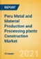 Peru Metal and Material Production and Processing plants Construction Market Size and Forecast to 2025 (including New Construction, Repair and Maintenance, Refurbishment and Demolition and Materials, Equipment and Services costs) - Product Thumbnail Image