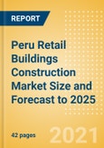 Peru Retail Buildings Construction Market Size and Forecast to 2025 (including New Construction, Repair and Maintenance, Refurbishment and Demolition and Materials, Equipment and Services costs)- Product Image