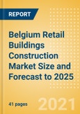 Belgium Retail Buildings Construction Market Size and Forecast to 2025 (including New Construction, Repair and Maintenance, Refurbishment and Demolition and Materials, Equipment and Services costs)- Product Image