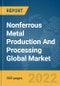 Nonferrous Metal Production And Processing Global Market Report 2022 - Product Thumbnail Image