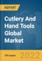 Cutlery And Hand Tools Global Market Report 2022 - Product Image
