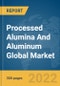 Processed Alumina And Aluminum Global Market Report 2022 - Product Thumbnail Image