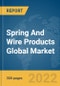 Spring And Wire Products Global Market Report 2022 - Product Image