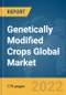 Genetically Modified Crops Global Market Report 2022 - Product Thumbnail Image