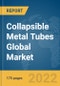 Collapsible Metal Tubes Global Market Report 2022 - Product Thumbnail Image