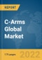 C-Arms Global Market Report 2022 - Product Thumbnail Image