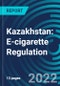 Kazakhstan: E-cigarette Regulation - Product Image