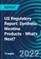 US Regulatory Report: Synthetic Nicotine Products - What's Next? - Product Thumbnail Image