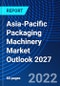 Asia-Pacific Packaging Machinery Market Outlook 2027 - Product Thumbnail Image