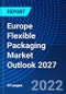 Europe Flexible Packaging Market Outlook 2027 - Product Image