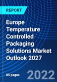 Europe Temperature Controlled Packaging Solutions Market Outlook 2027- Product Image