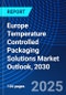 Europe Temperature Controlled Packaging Solutions Market Outlook, 2030 - Product Thumbnail Image