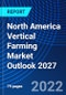 North America Vertical Farming Market Outlook 2027 - Product Thumbnail Image